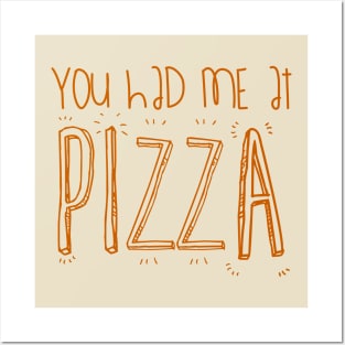 You Had Me At PIZZA Posters and Art